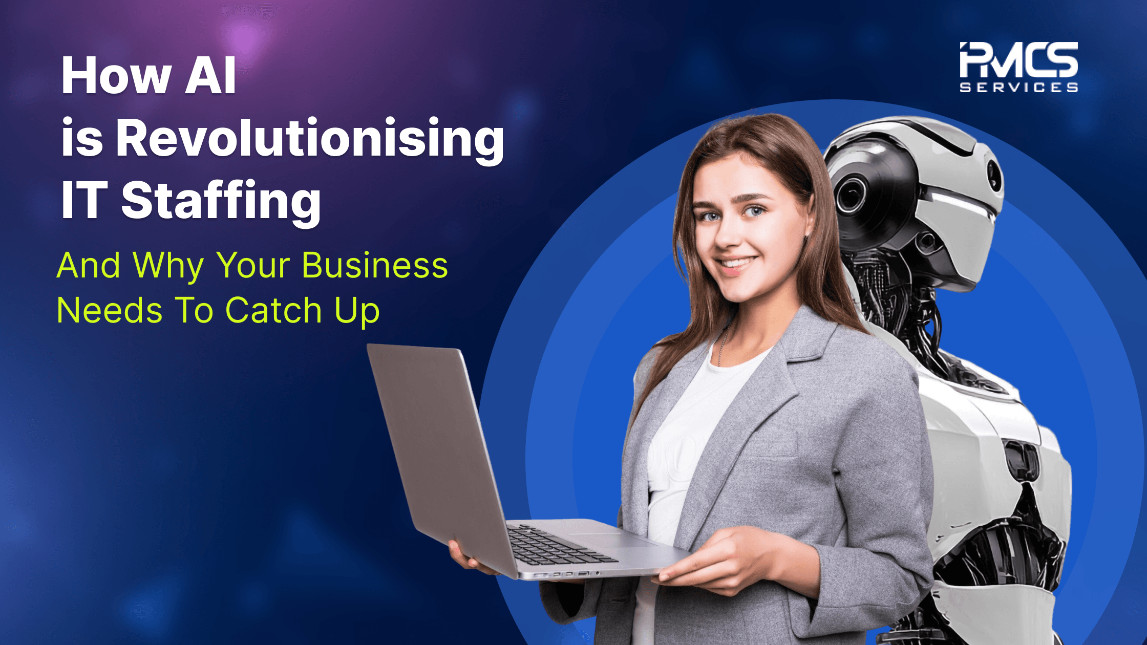 How AI is Revolutionizing IT Staffing and Why Your Business Needs to Catch Up