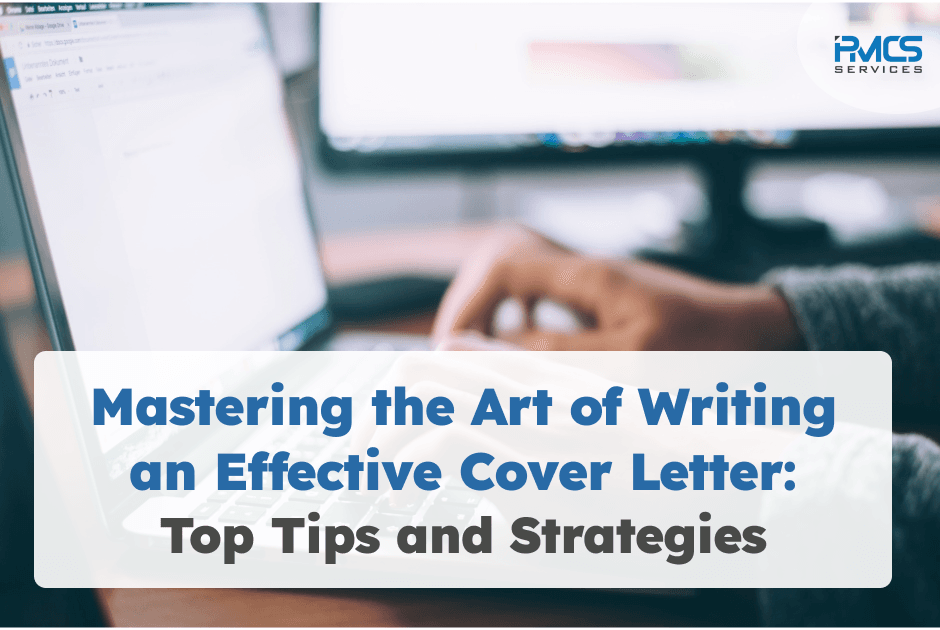 Mastering the Art of Writing an Effective Cover Letter: Top Tips and Strategies