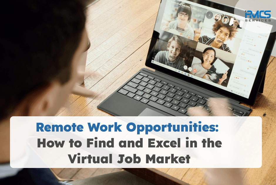 Remote Work Opportunities: How to Find and Excel in the Virtual Job Market
